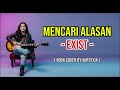 Mencari Alasan Exist Rock Cover By Vortexia Mencari Alasan Exist Rock Cover By Vortexia