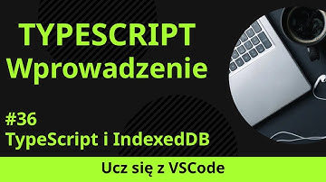 [Ucz się z VSCode] Wprowadzenie do TypeScript #36 TypeScript i IndexedDB