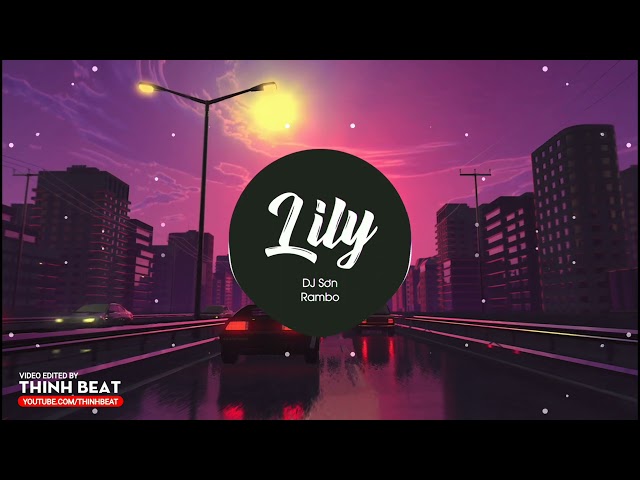 Lily Remix TikTok - Lea x Kdag ( SơnRamBo Up ) | Tik Tok | Nhạc Nền Rất Được Yêu Thích Trên TikTok!! class=