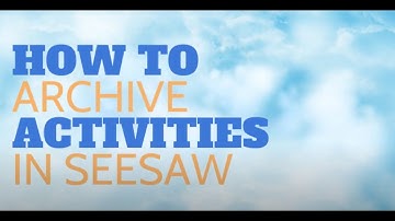How to Archive Activities in Seesaw