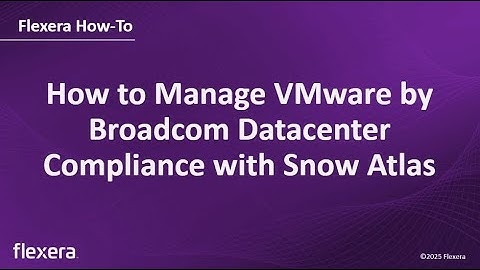 How to Manage VMware by Broadcom Datacenter Compliance with Snow Atlas