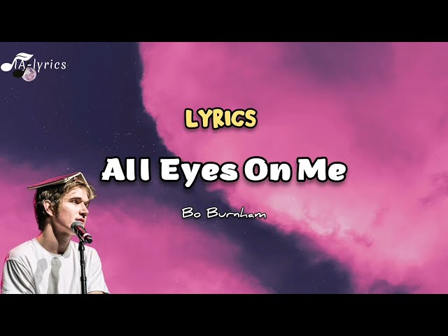 All Eyes On Me - Bo Burnham (lyrics / paroles / كلمات) class=