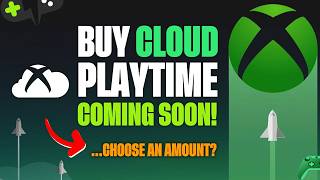 XBOX is Adding PURCHASABLE Cloud Gaming HOURS Very Soon!