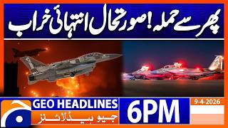 Major Missiles Attack | Latest Update ...!! | 6PM Headlines Geo News (9April)