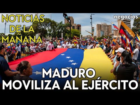 NOTICIAS DE LA MA&Ntilde;ANA: Maduro moviliza al ej&eacute;rcito en Venezuela, Mar&iacute;a Corina reclama victoria y FED