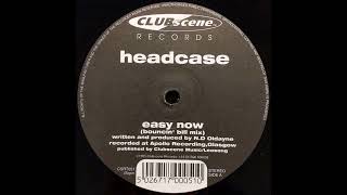 Headcase - Easy Now (Bouncin' Bill Mix)