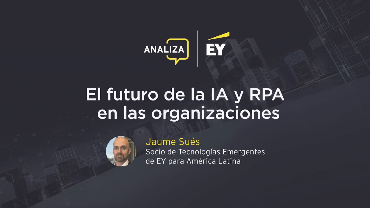 El futuro de la IA y RPA en las organizaciones - YouTube
