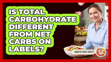 Is Total Carbohydrate Different From Net Carbs On Labels?