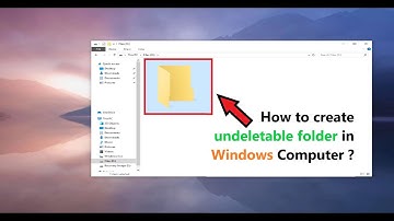 How to create undeletable folder in Windows Computer ?
