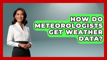 How Do Meteorologists Get Weather Data? - Weather Watchdog