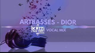 ARTBASSES - Dior (KriZ Van Dee Private Vocal Mix)