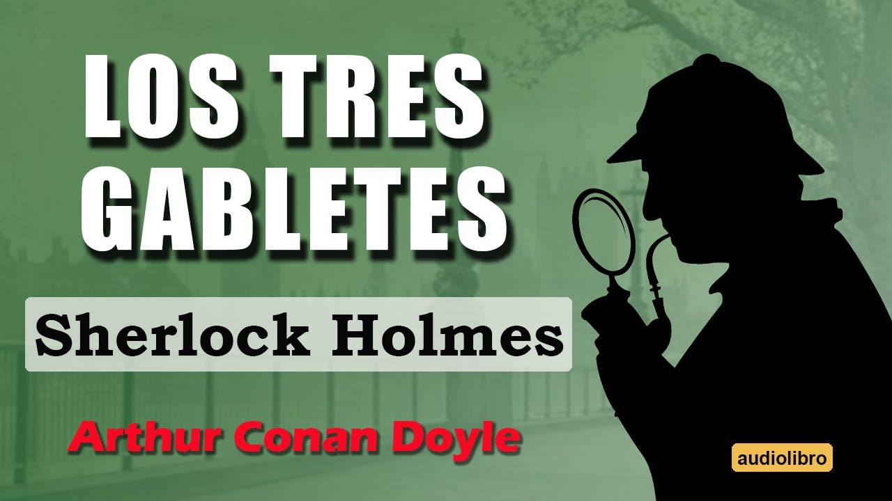 ¿Qué misterio esconden los tres gabletes? - SHERLOCK HOLMES - AUDIOLIBRO VOZ HUMANA