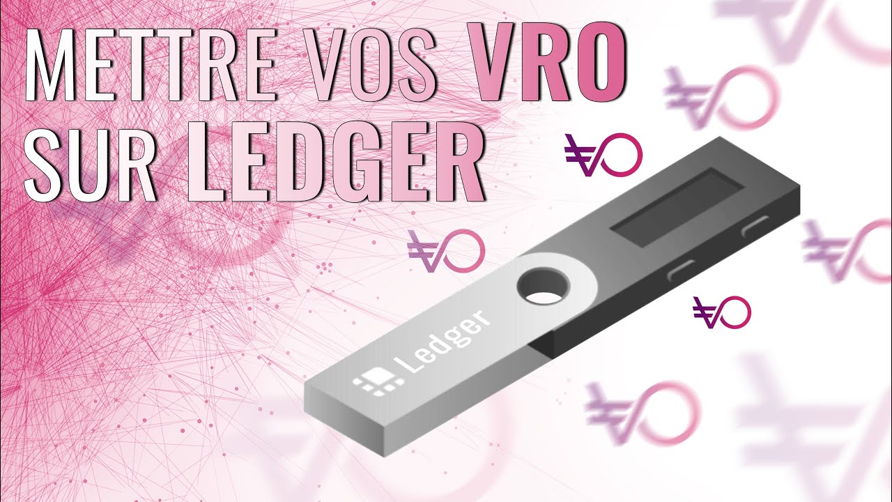 Comment mettre vos VRO sur Ledger ?