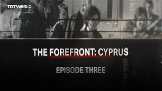 The Forefront: Cyprus | Episode 3: Peace Operation