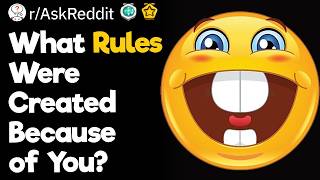 What Rules Were Created Just Because of You?