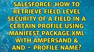 How to retrieve Field Level Security of a field in a certain profile using manifest package.xml...