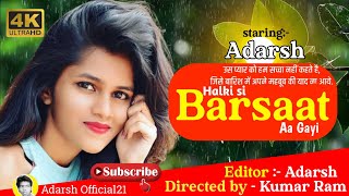 HALKI SI BARSAAT | Adarsh | Munawar Faruqui Ft. Nazila| Saaj Bhatt|Halki Si Barsaat Aa Gayi Song Thumb