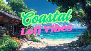Live Coastal Lofi Jazz Sound 🎧 Beach Summer Relaxing 🌊 Lofi Hip Hop for Study & Relax