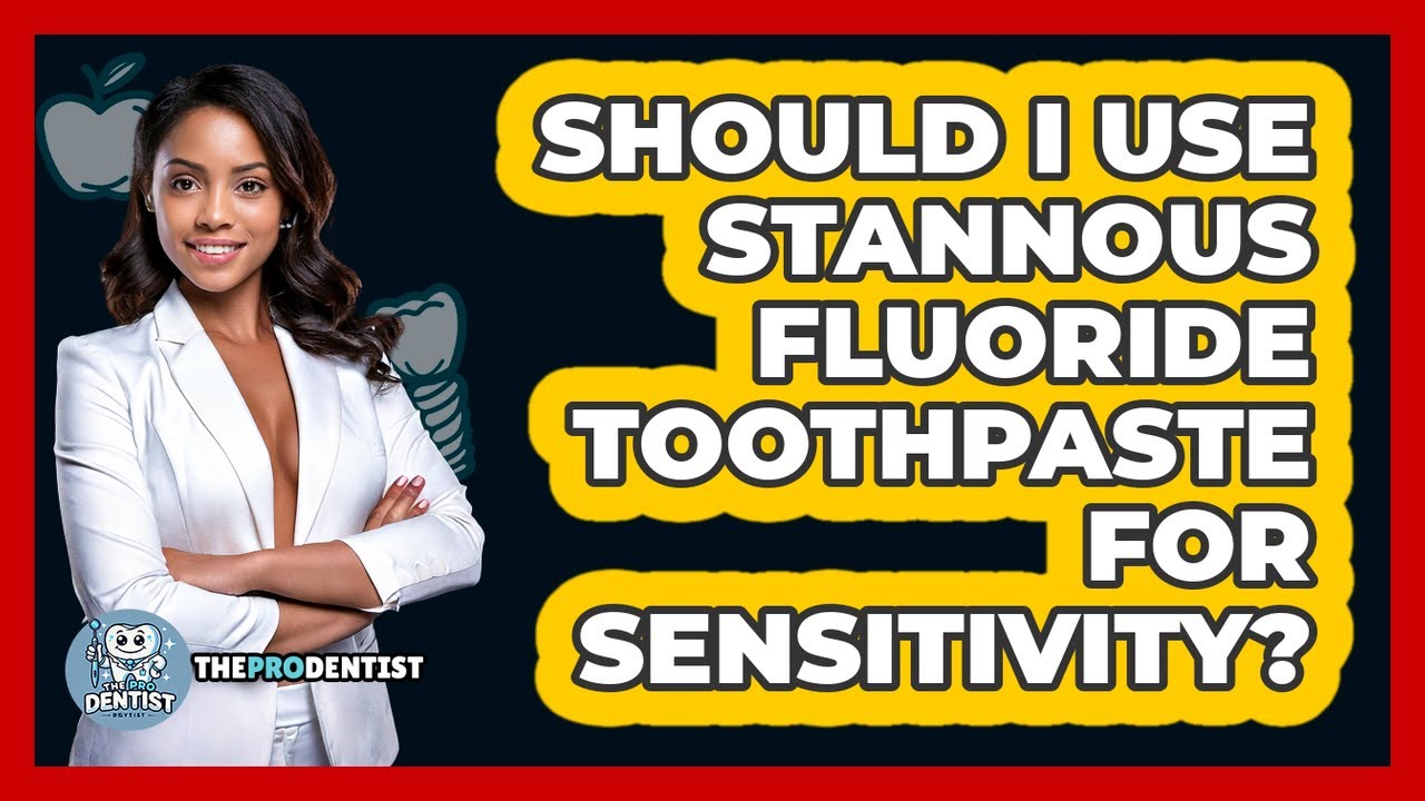Should I Use Stannous Fluoride Toothpaste For Sensitivity?