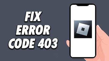 How To Fix Roblox Mobile Error Code 403