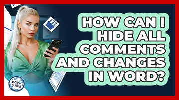 How Can I Hide All Comments And Changes In Word? - Docs and Sheets Pro
