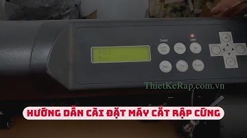 Hướng dẫn cài đặt máy cắt rập cứng