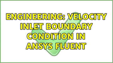 Engineering: Velocity inlet boundary condition in Ansys Fluent