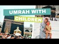 Going for umrah with children here is what you need to know  muslimtravelgirl