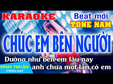 Video Chúc Em Bên Người Karaoke Remix Tone Nam Dj Cực hay... - youtube