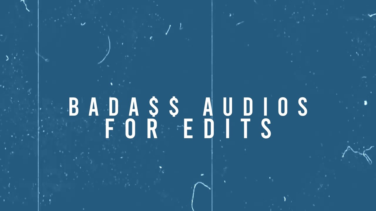 Badass audios for edits  YouTube