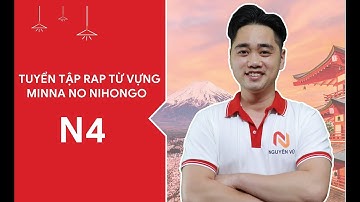 TUYỂN TẬP RAP TỪ VỰNG 25 BÀI MINNA N4
