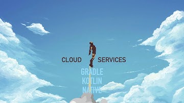 Cloud Native Services with Gradle, Kotlin, Native, Go