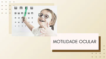 Para que serve o exame de motilidade ocular?
