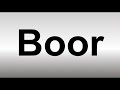 How To Pronounce Boor