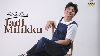 Rizky Teng - Jadi Milikku