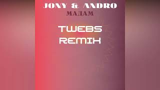 JONY, Andro - Мадам (Twebs Remix)
