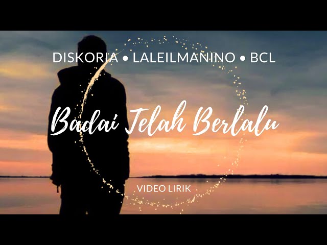 Badai Telah Berlalu - Diskoria Laleilmanino BCL • Video Lirik class=