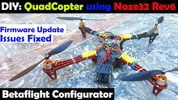 How to make a Quadcopter Drone using Naze32 Rev6, Betaflight Setup & Flight Test