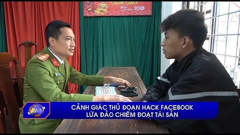 Cảnh giác thủ đoạn Hack Facebook lừa đảo chiếm đoạt tài sản