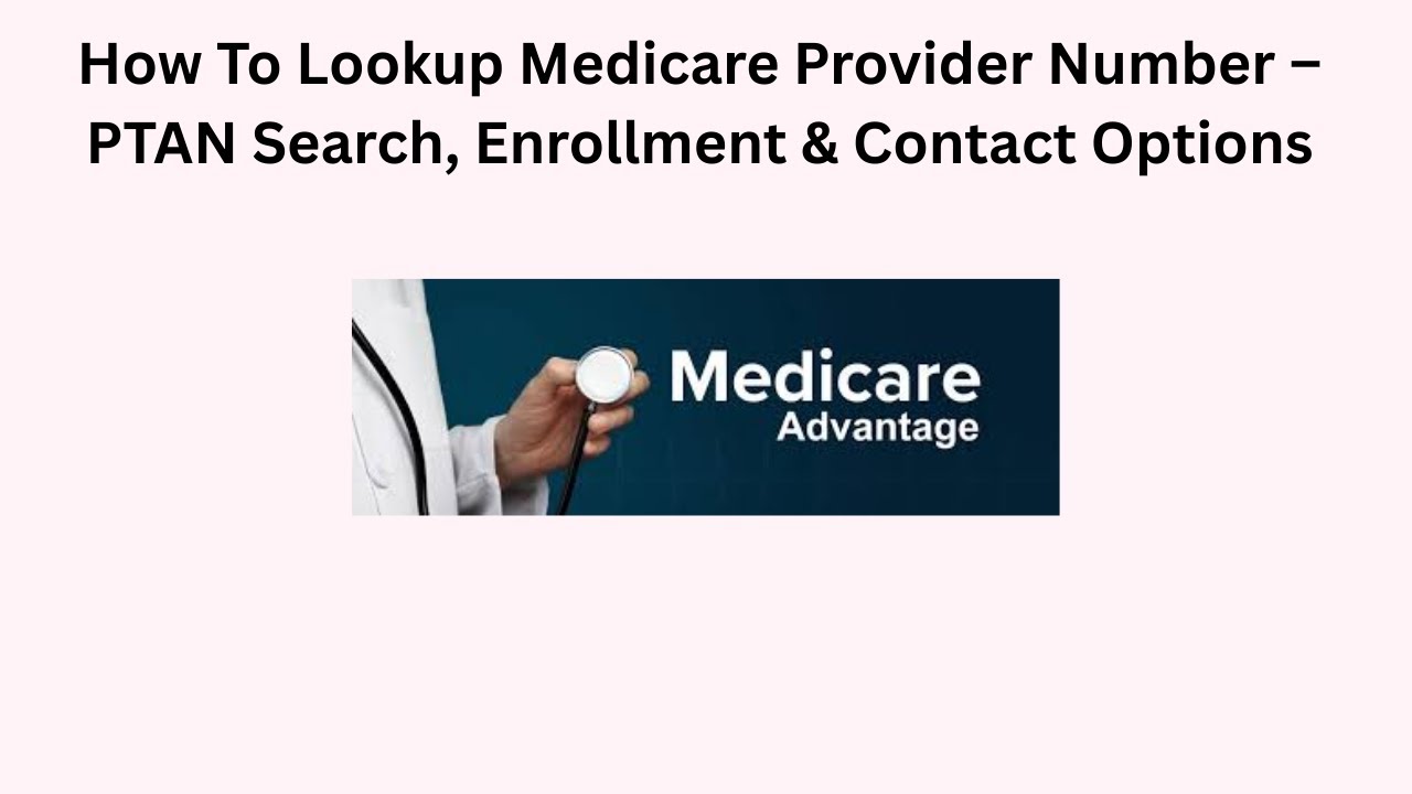How To Lookup Medicare Provider Number – PTAN Search, Enrollment & Contact Options
