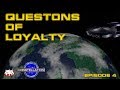 Questions of loyalty  constellation episode 4