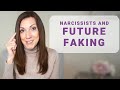 NARCISSISTS FUTURE FAKING: Don't Buy Into the Illusion