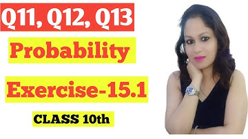 Class- 10th Maths | Chapter 15 | Exercise -15.1 | Q11,Q12, Q13 | Probability | NCERT