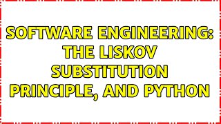 Software Engineering: The Liskov Substitution Principle, and Python (3 Solutions!!)