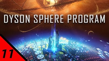 [No Commentary] Dyson Sphere Program - Ep 11 / Playthrough 1 (Cluster 24182145-47-A20)