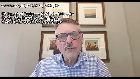 Gordon Guyatt - Core GRADE General Audience (Full Version)