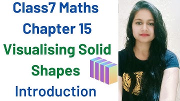 Class7 Maths Chapter 15 Visualising Solid Shapes Exercise Introduction (Basics)