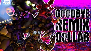 🎩Goodbye Remix COLLAB🎤 | A MULTIPLAT FNAF TRIBUTE COLLAB