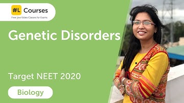 Genetic Disorders | Principles of inheritance & variation | Biology | Target NEET 2020