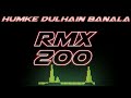 Humke dulhain banala bhojpuri remix dj pravat exclusive  rmx200